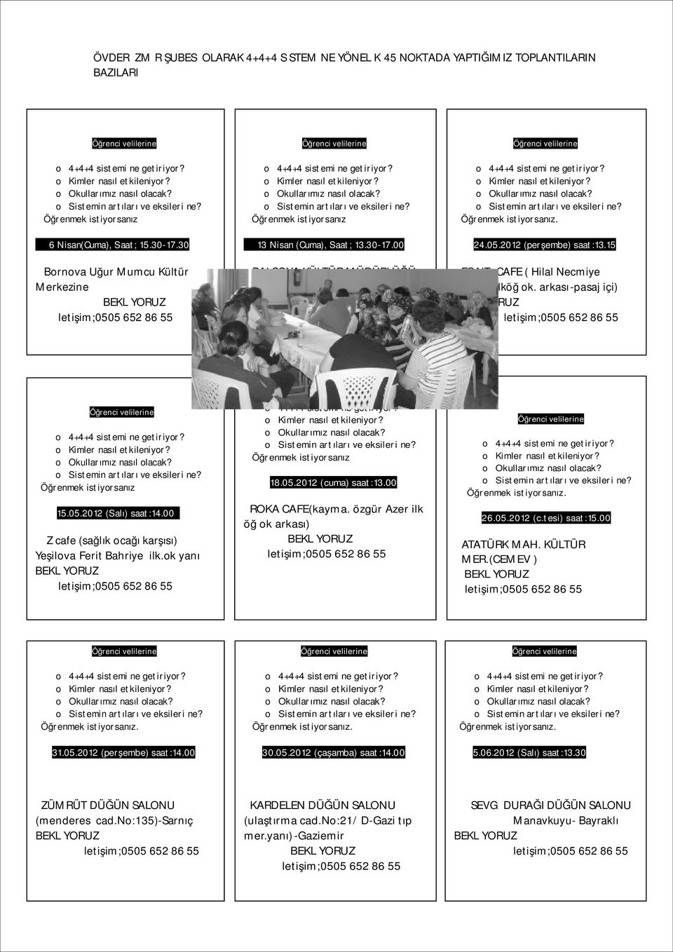 Öğrenmek istiyorsanız Öğrenci velilerine; o 4+4+4 sistemi ne getiriyor? o Kimler nasıl etkileniyor? o Okullarımız nasıl olacak? o Sistemin artıları ve eksileri ne? Öğrenmek istiyorsanız.