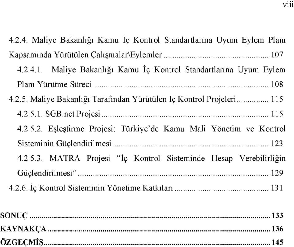 Maliye Bakanlığı Tarafından Yürütülen İç Kontrol Projeleri... 115 4.2.