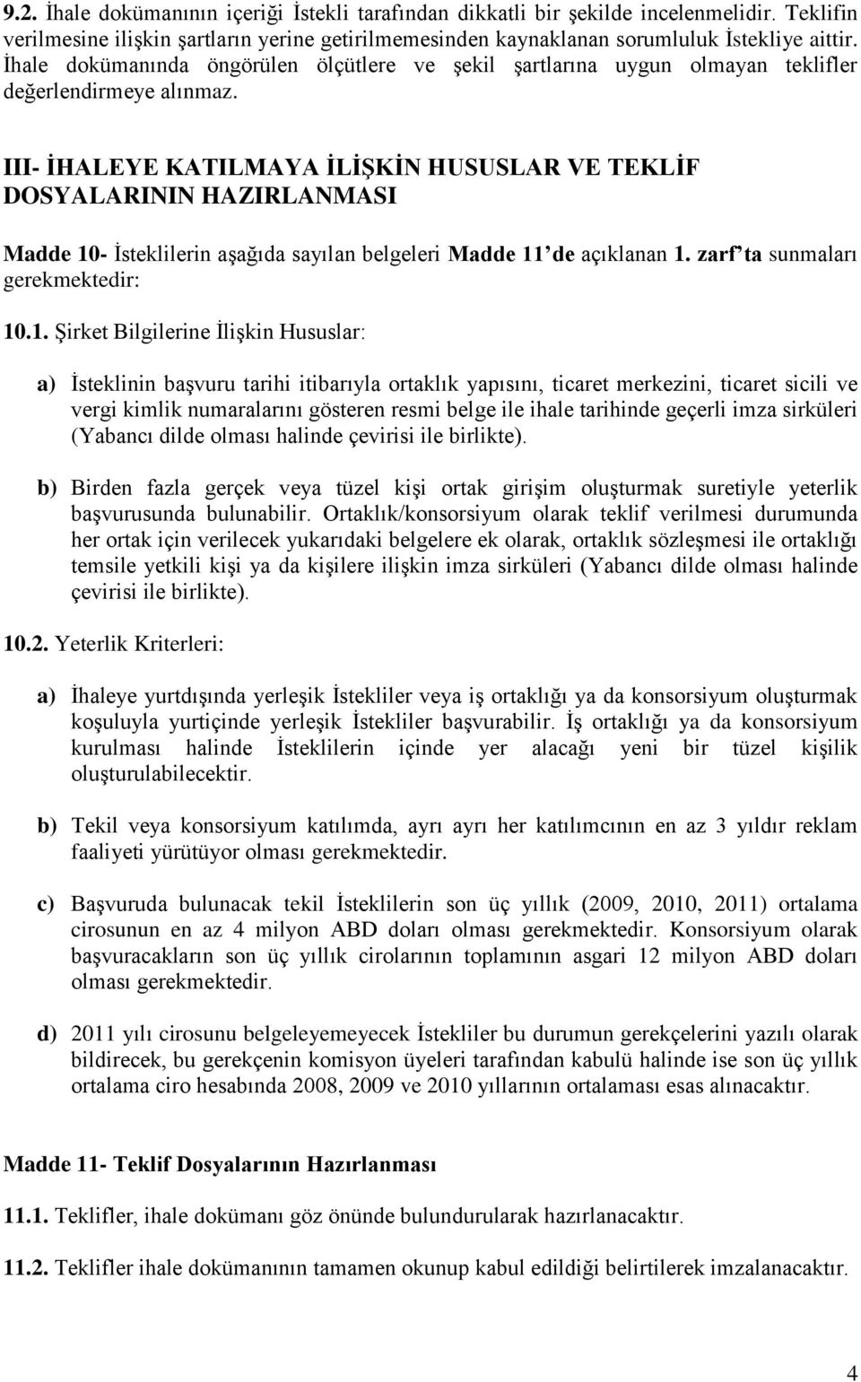 III- İHALEYE KATILMAYA İLİŞKİN HUSUSLAR VE TEKLİF DOSYALARININ HAZIRLANMASI Madde 10