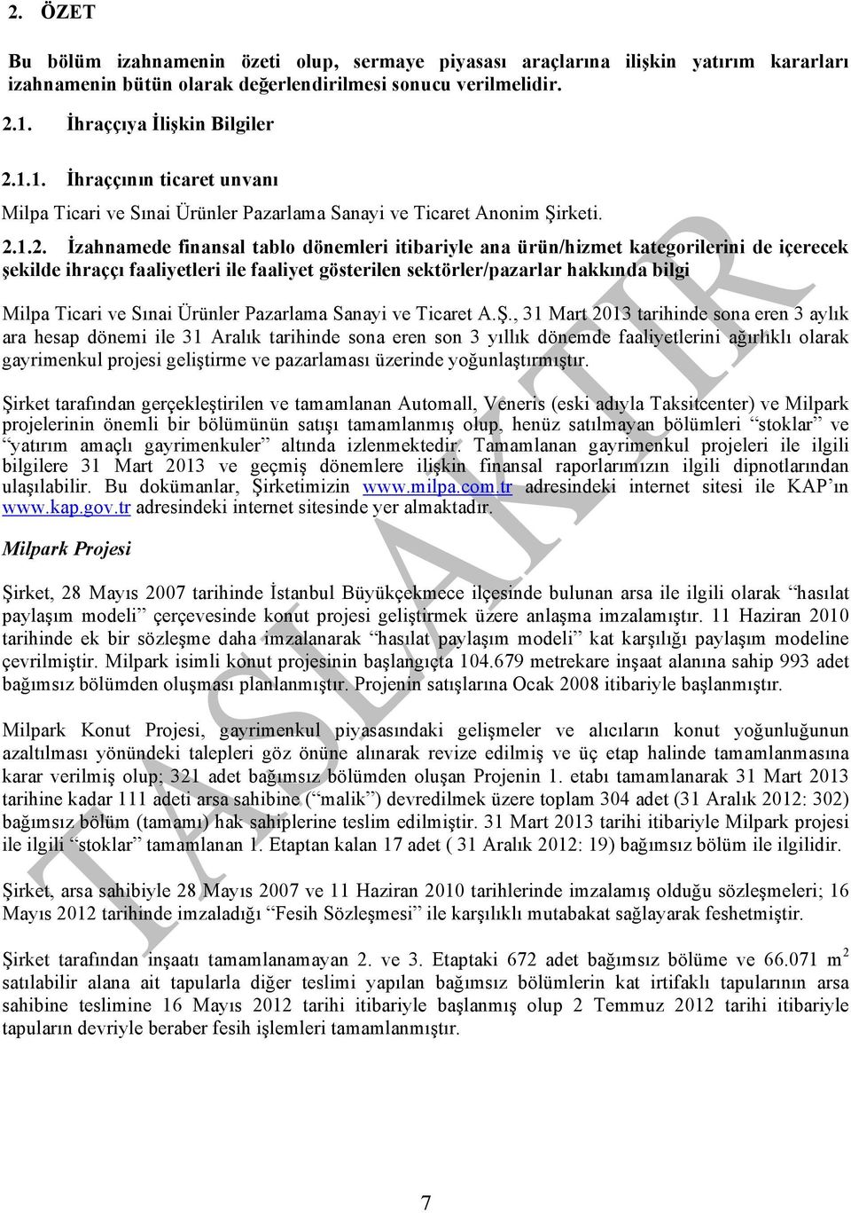 1.1. İhraççının ticaret unvanı Milpa Ticari ve Sınai Ürünler Pazarlama Sanayi ve Ticaret Anonim Şirketi. 2.