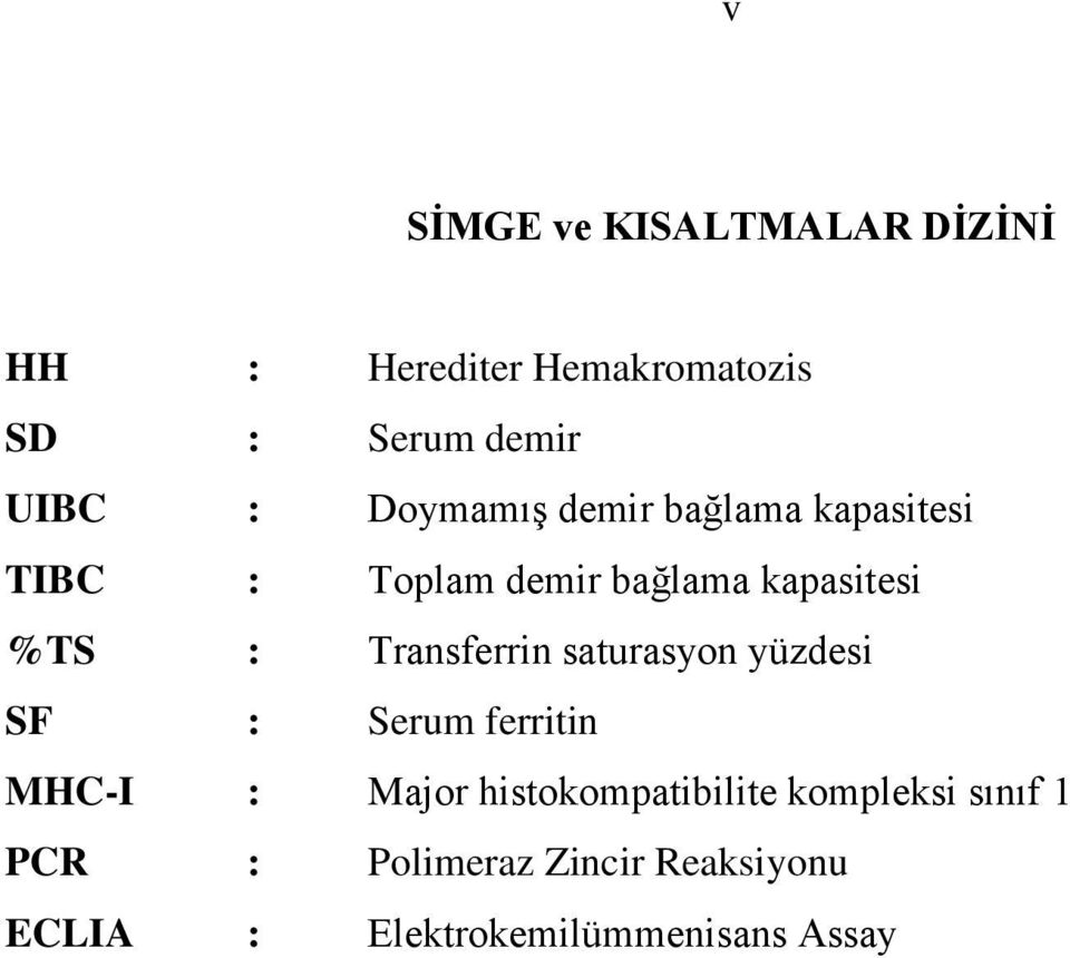 Transferrin saturasyon yüzdesi SF : Serum ferritin MHC-I : Major histokompatibilite