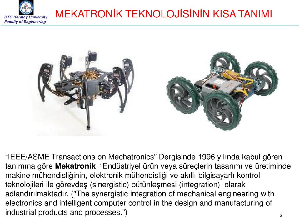 bilgisayarlı kontrol teknolojileri ile görevdeş (sinergistic) bütünleşmesi (integration) olarak adlandırılmaktadır.