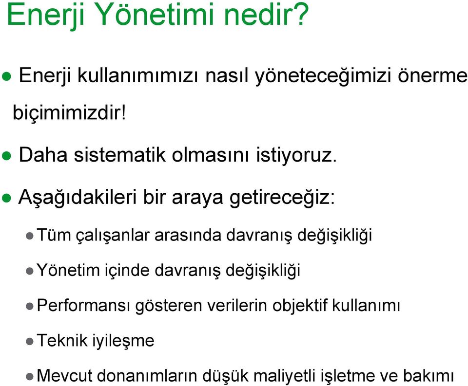 Aşağıdakileri bir araya getireceğiz: Tüm çalışanlar arasında davranış değişikliği Yönetim