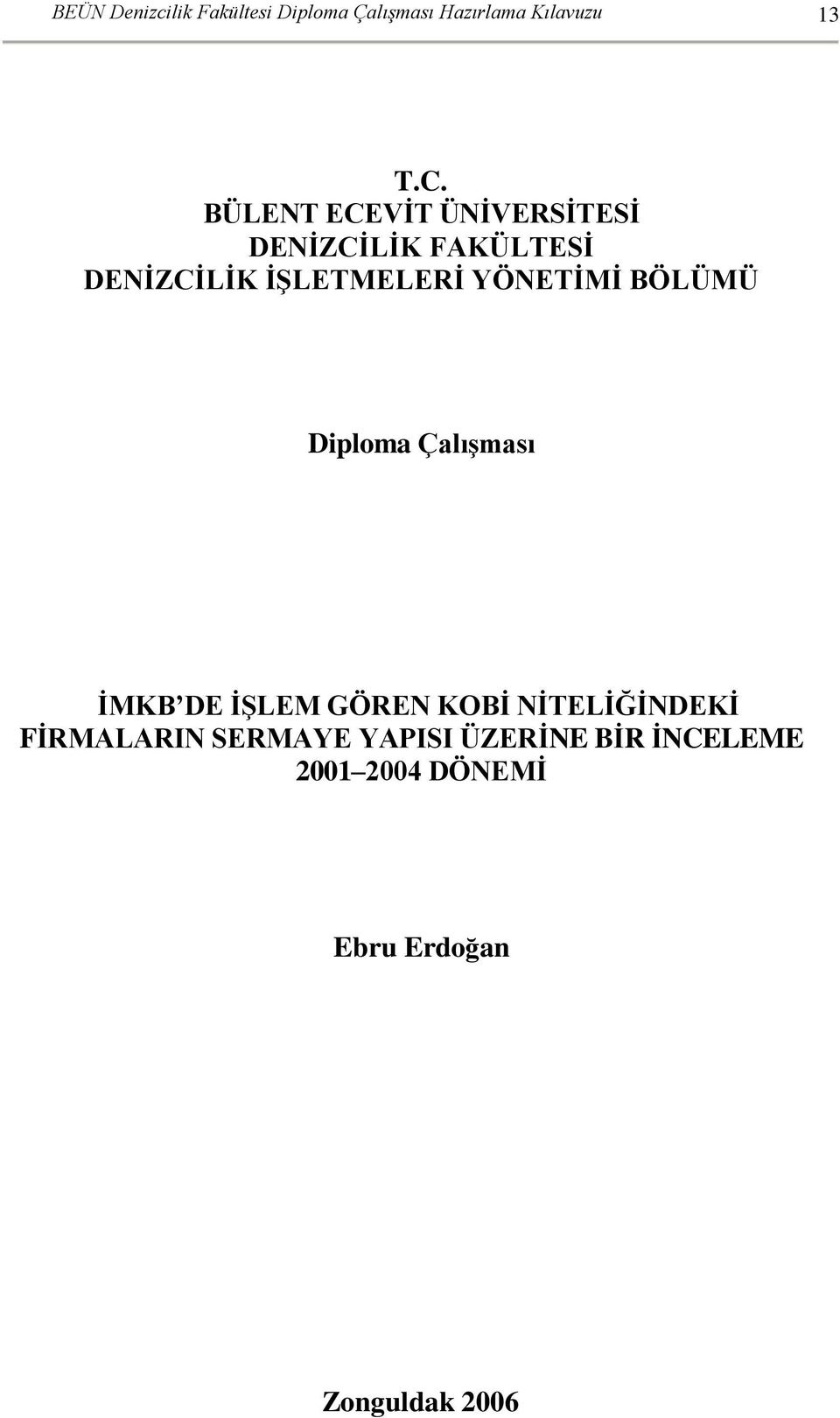 İŞLETMELERİ YÖNETİMİ BÖLÜMÜ Diploma ÇalıĢması ĠMKB DE ĠġLEM