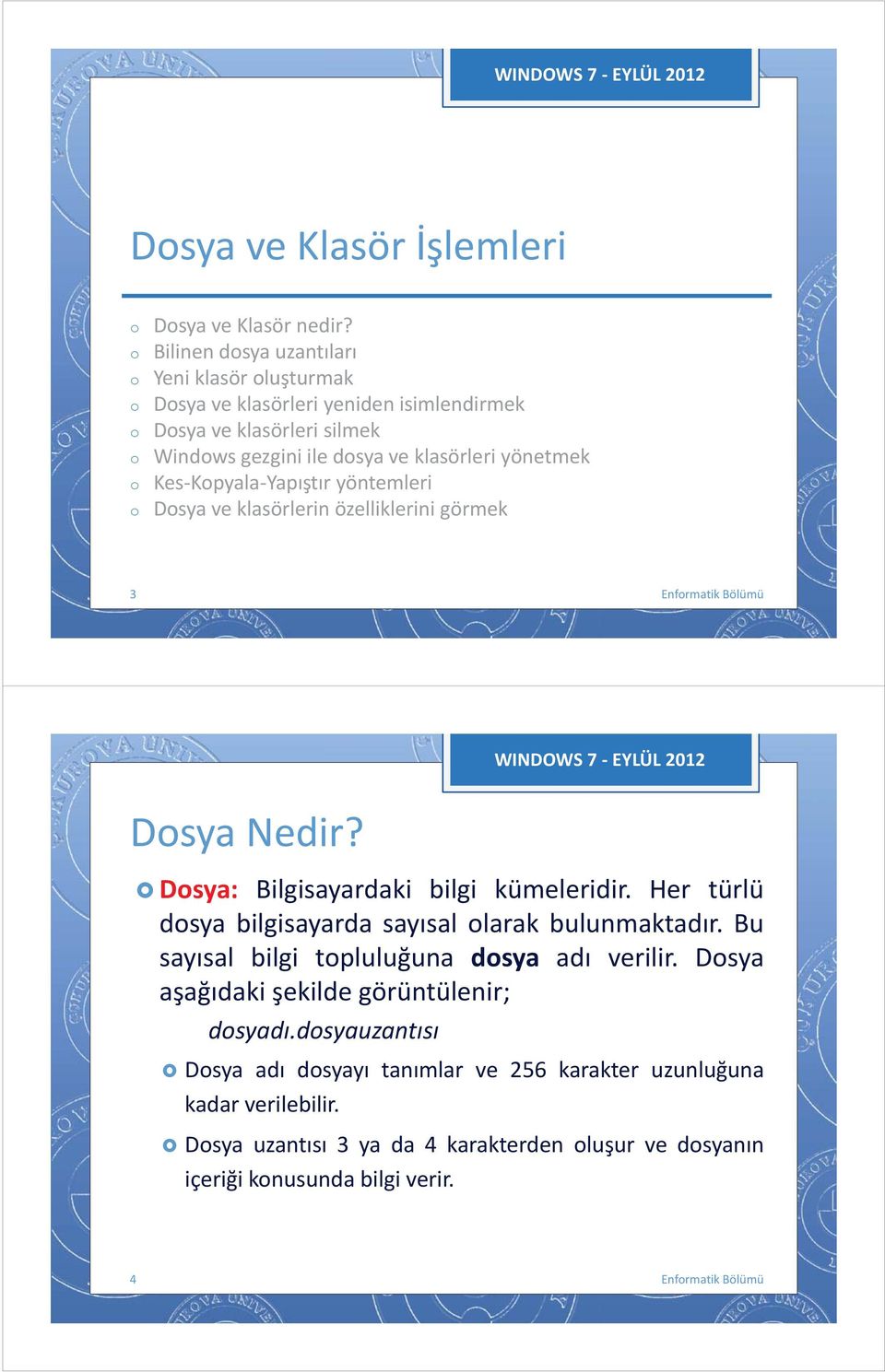 Kes-Kpyala-Yapıştır yöntemleri Dsya ve klasörlerin özelliklerini görmek 3 Dsya Nedir? Dsya: Bilgisayardaki bilgi kümeleridir.