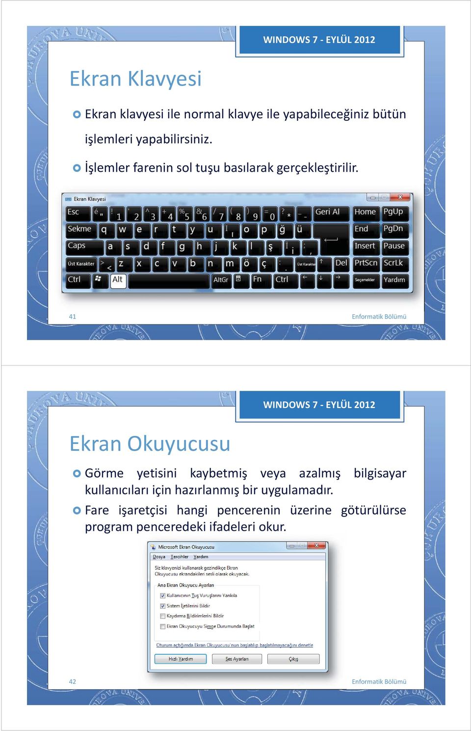 41 Ekran Okuyucusu Görme yetisini kaybetmiş veya azalmış bilgisayar kullanıcıları için