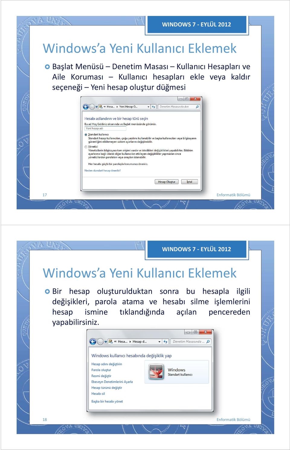 Yeni Kullanıcı Eklemek Bir hesap luşturulduktan snra bu hesapla ilgili değişikleri, parla