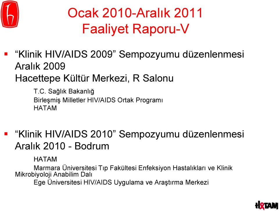 Sağlık Bakanlığ Birleşmiş Milletler HIV/AIDS Ortak Programı HATAM Klinik HIV/AIDS 2010 Sempozyumu