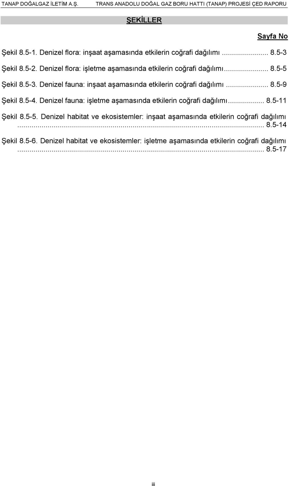 Denizel fauna: inşaat aşamasında etkilerin coğrafi dağılımı... 8.5-9 Şekil 8.5-4.