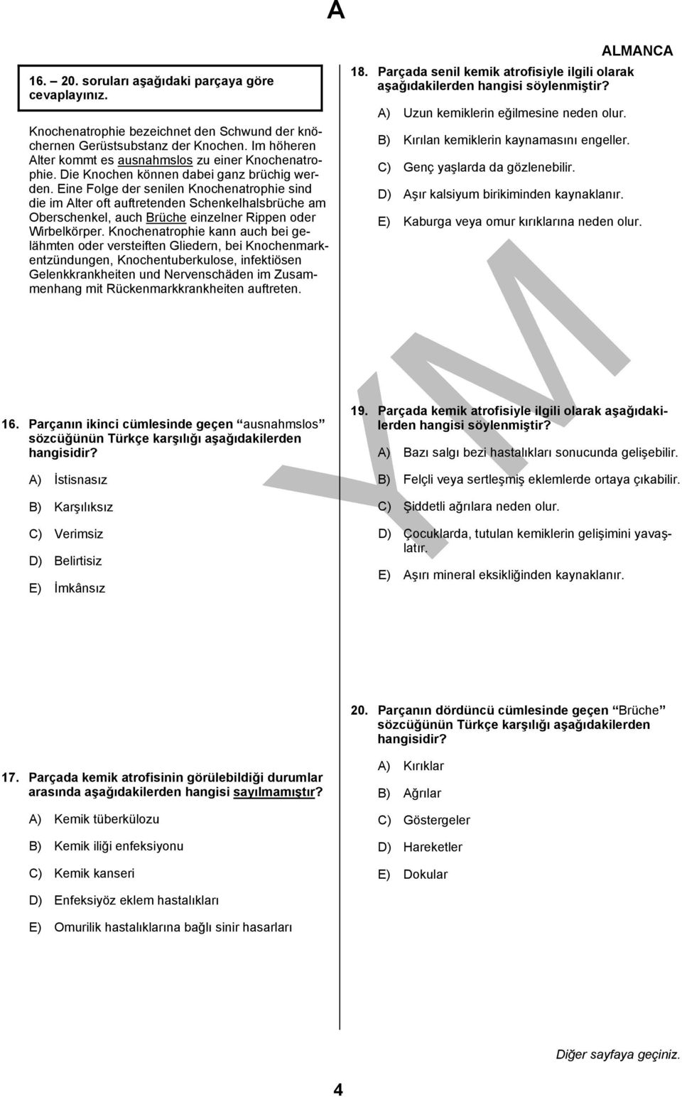 Eine Folge der senilen Knochenatrophie sind die im Alter oft auftretenden Schenkelhalsbrüche am Oberschenkel, auch Brüche einzelner Rippen oder Wirbelkörper.