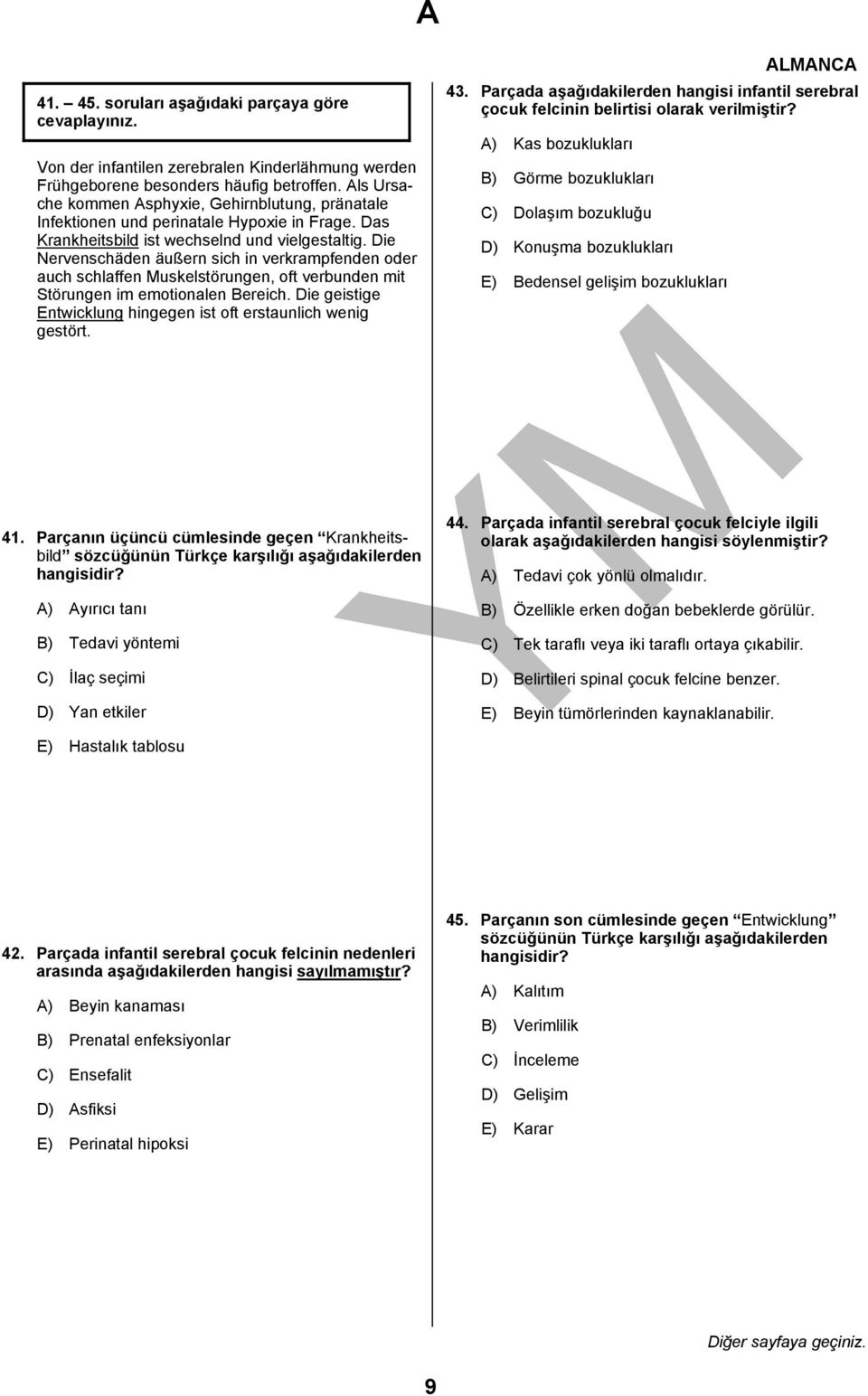 Die Nervenschäden äußern sich in verkrampfenden oder auch schlaffen Muskelstörungen, oft verbunden mit Störungen im emotionalen Bereich.