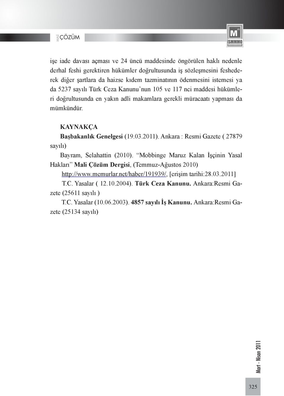 KAYNAKÇA Başbakanlık Genelgesi (19.03.2011). Ankara : Resmi Gazete ( 27879 sayılı) Bayram, Selahattin (2010).