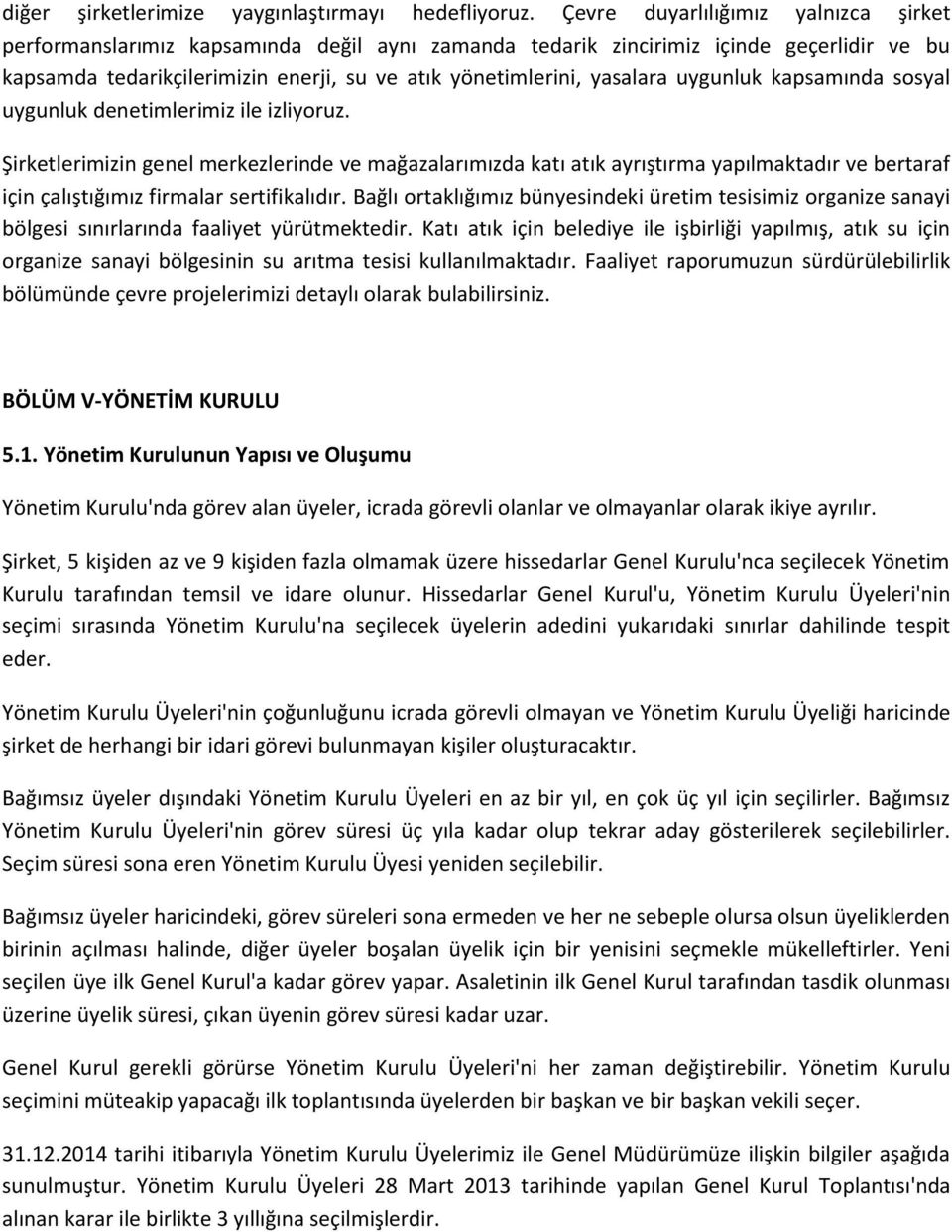 uygunluk kapsamında sosyal uygunluk denetimlerimiz ile izliyoruz.