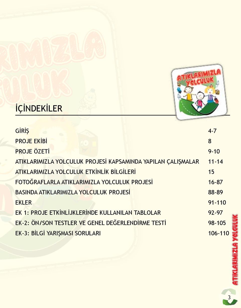 ATIKLARIMIZLA YOLCULUK PROJESİ EKLER EK 1: PROJE ETKİNLİJKLERİNDE KULLANILAN TABLOLAR EK-2: ÖN/SON TESTLER