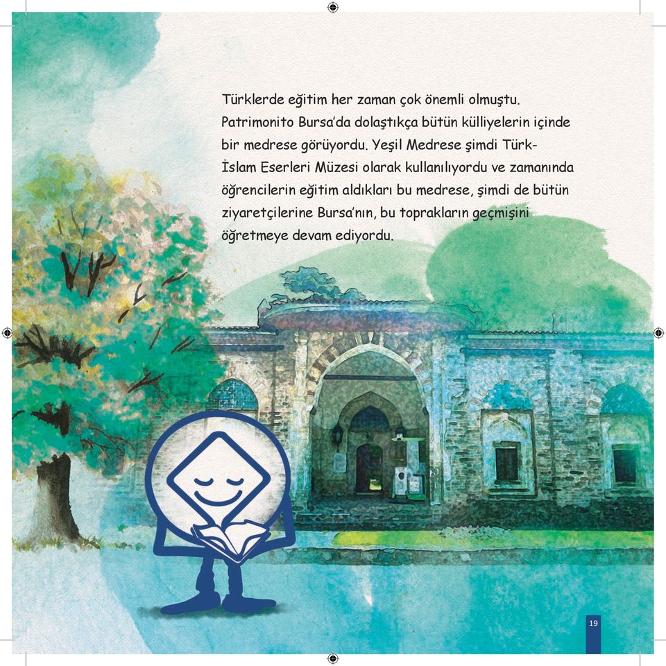 Yeşil Medrese şimdi Türk- İslam Eserleri Müzesi olarak kullanılıyordu ve zamanında