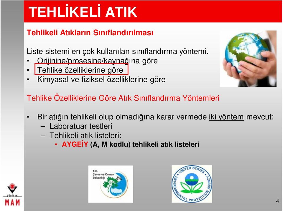 Tehlike Özelliklerine Göre Atık Sınıflandırma Yöntemleri Bir atığın tehlikeli olup olmadığına karar vermede