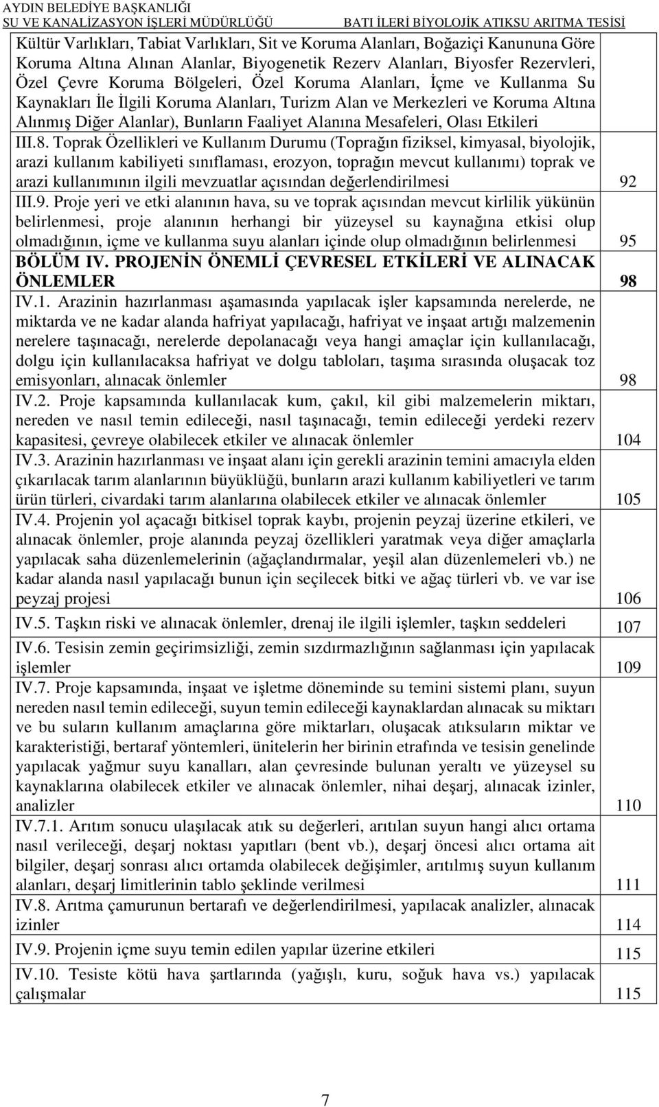 8. Toprak Özellikleri ve Kullanım Durumu (Toprağın fiziksel, kimyasal, biyolojik, arazi kullanım kabiliyeti sınıflaması, erozyon, toprağın mevcut kullanımı) toprak ve arazi kullanımının ilgili