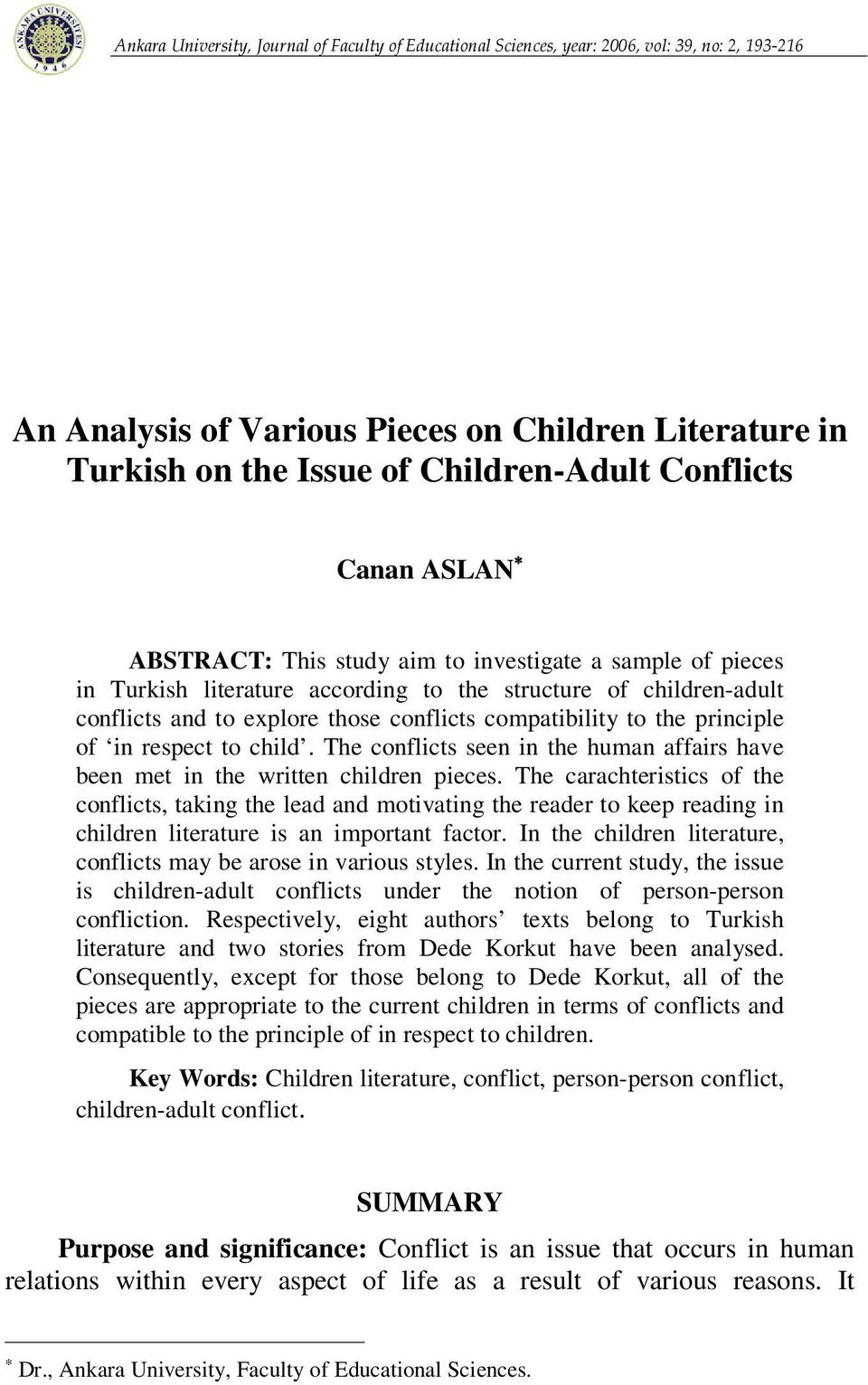 compatibility to the principle of in respect to child. The conflicts seen in the human affairs have been met in the written children pieces.