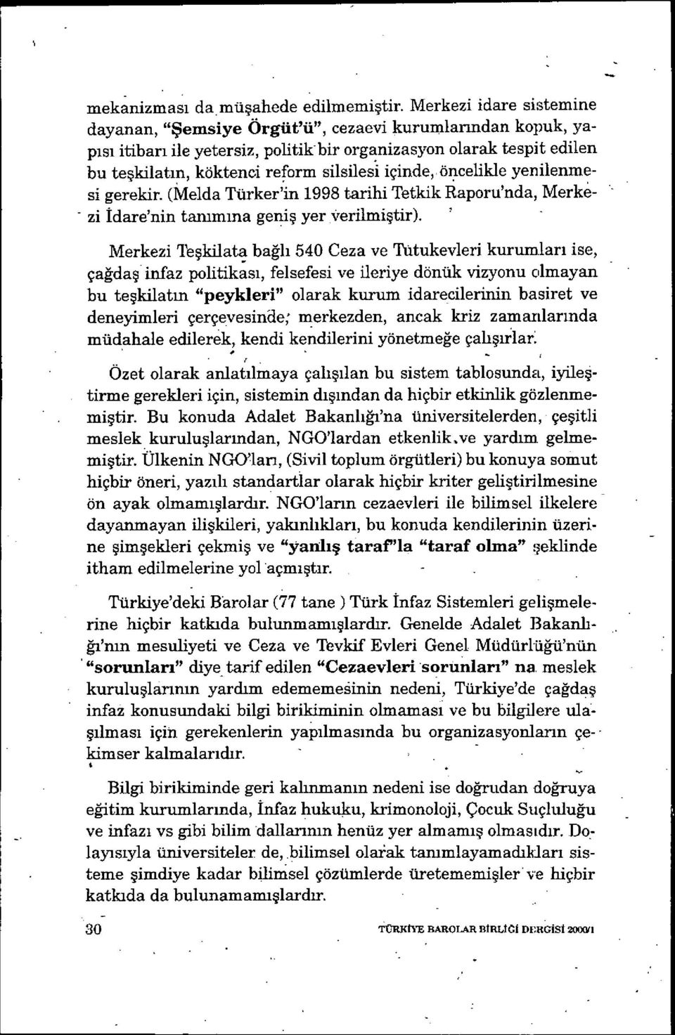 içinde,.öncelikle yenilenmesi gerekir. (Melda Türker'in 1998 tarihi Tetkik Raporu'nda, Merkzi İdare'nin tanımına geni ş yer -verilmi ştir).
