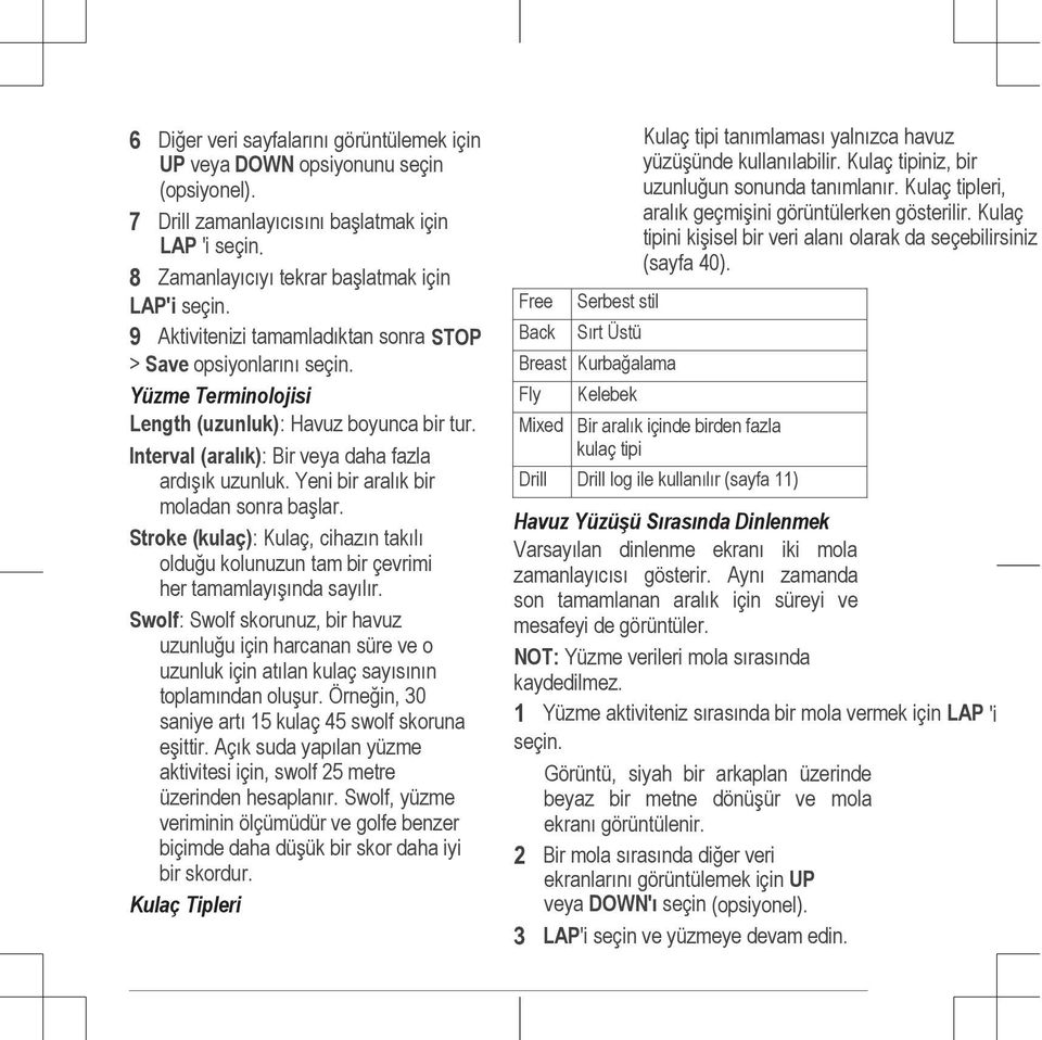 boyunca bir tur. Interval (aralık): Bir veya daha fazla ardışık uzunluk. Yeni bir aralık bir moladan sonra başlar.