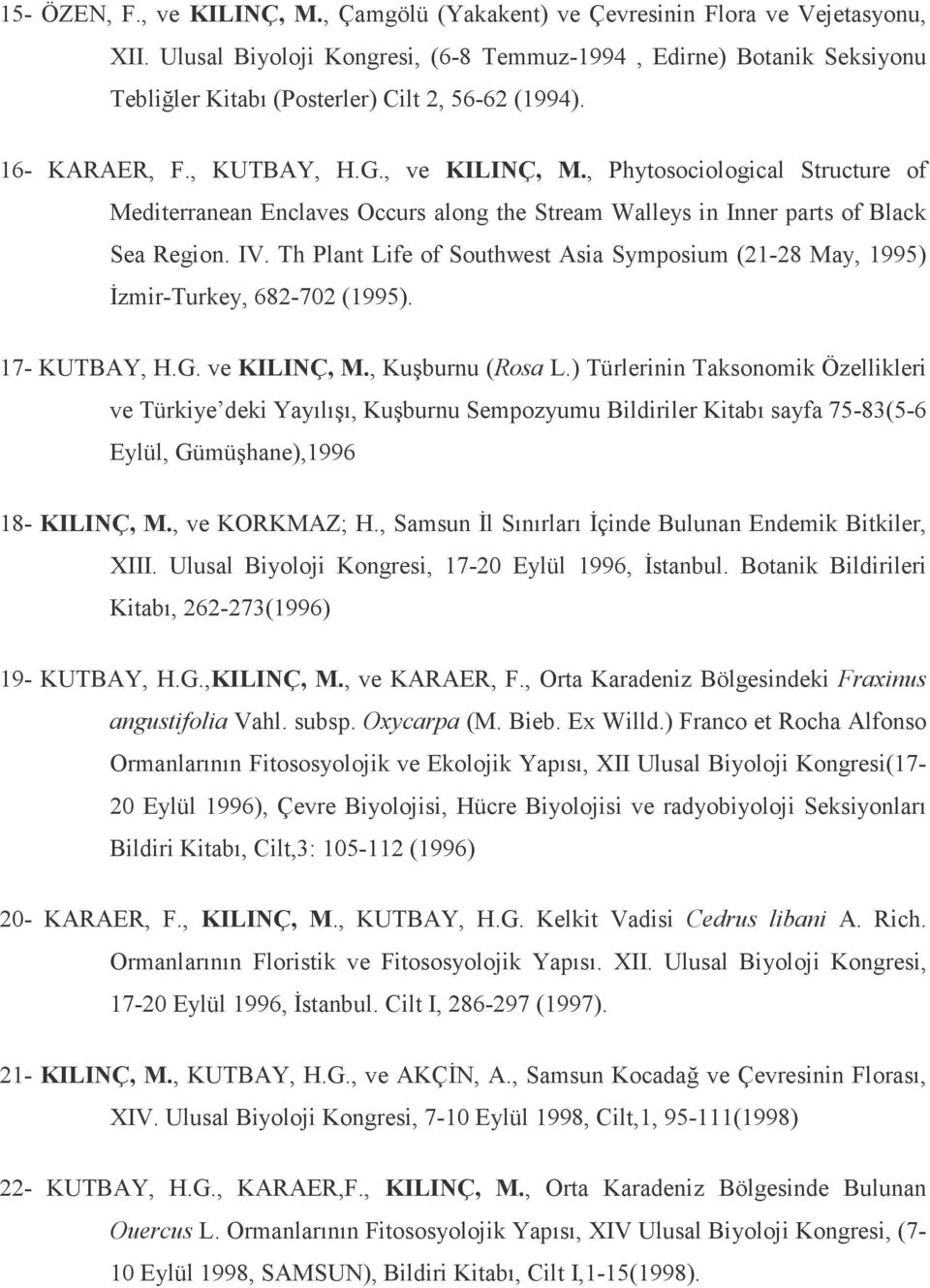 , Phytosociological Structure of Mediterranean Enclaves Occurs along the Stream Walleys in Inner parts of Black Sea Region. IV.