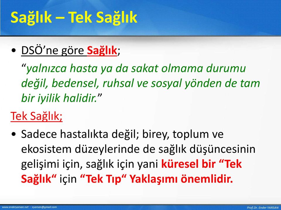 Tek Sağlık; Sadece hastalıkta değil; birey, toplum ve ekosistem düzeylerinde de