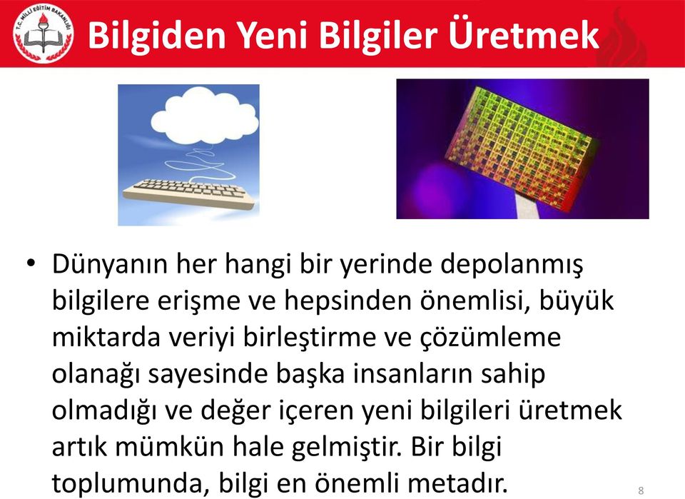 çözümleme olanağı sayesinde başka insanların sahip olmadığı ve değer içeren yeni