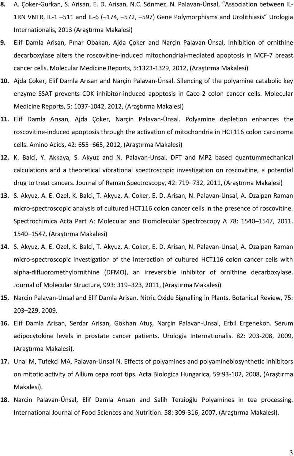 Elif Damla Arisan, Pınar Obakan, Ajda Çoker and Narçin Palavan-Ünsal, Inhibition of ornithine decarboxylase alters the roscovitine-induced mitochondrial-mediated apoptosis in MCF-7 breast cancer