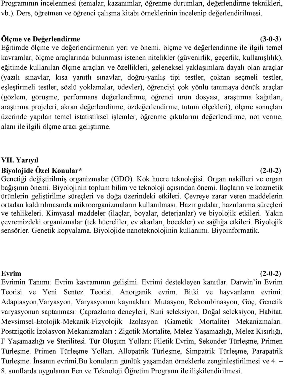 geçerlik, kullanışlılık), eğitimde kullanılan ölçme araçları ve özellikleri, geleneksel yaklaşımlara dayalı olan araçlar (yazılı sınavlar, kısa yanıtlı sınavlar, doğru-yanlış tipi testler, çoktan