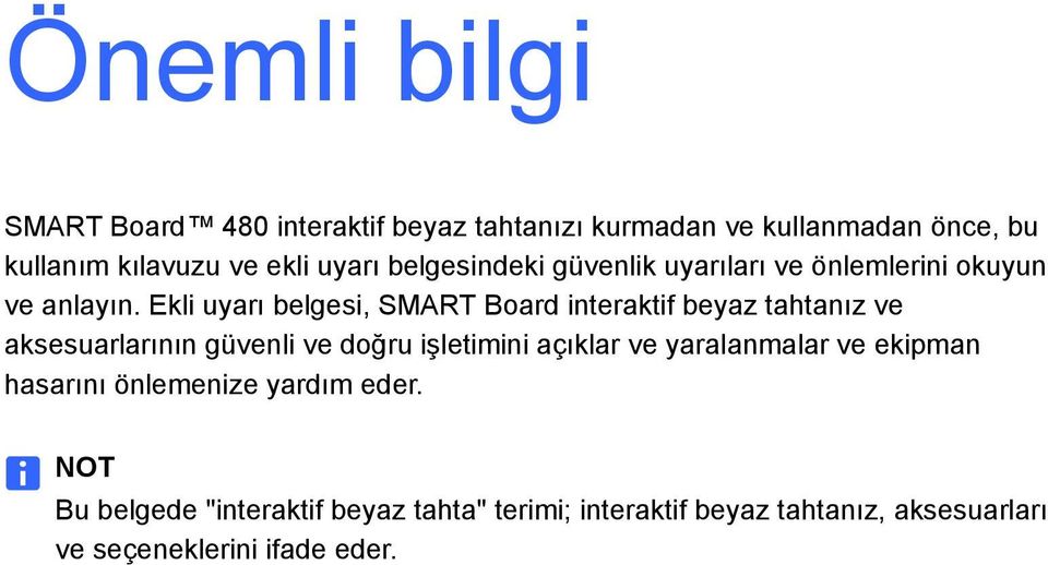 Ekli uyarı belgesi, SMART Board interaktif beyaz tahtanız ve aksesuarlarının güvenli ve doğru işletimini açıklar ve