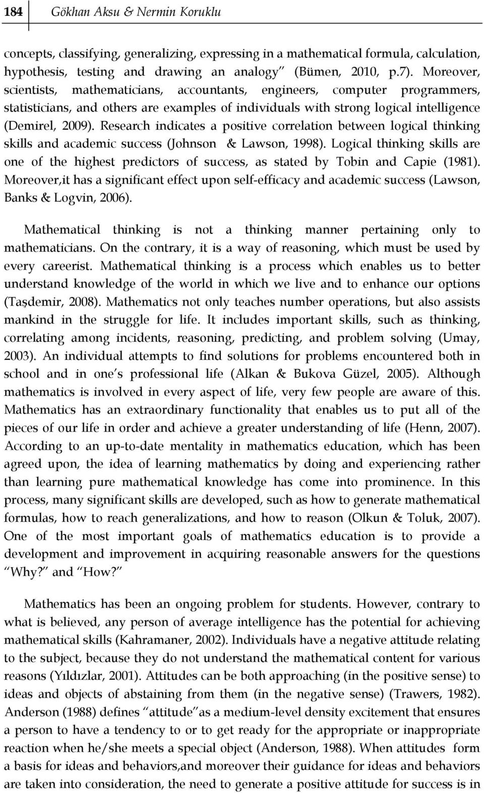 Research indicates a positive correlation between logical thinking skills and academic success (Johnson & Lawson, 1998).