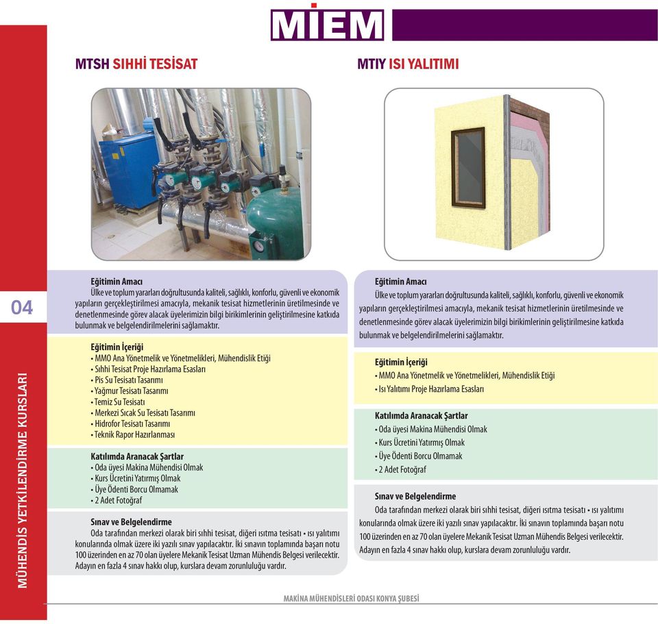 MMO Ana Yönetmelik ve Yönetmelikleri, Mühendislik Etiði Sýhhi Tesisat Proje Hazýrlama Esaslarý Pis Su Tesisatý Tasarýmý Yaðmur Tesisatý Tasarýmý Temiz Su Tesisatý Merkezi Sýcak Su Tesisatý Tasarýmý