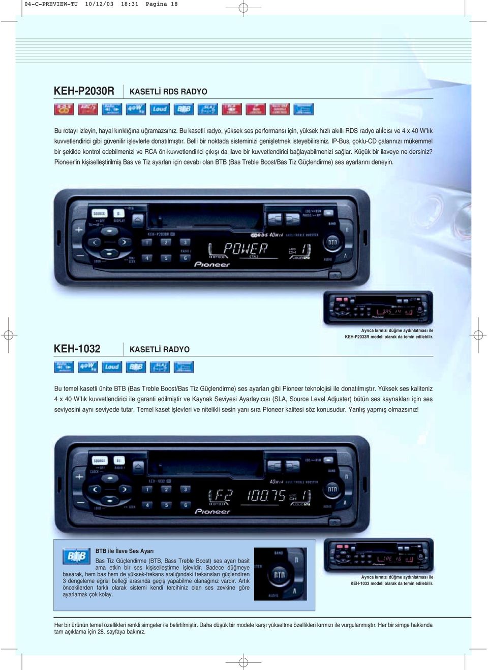 IP-Bus, çoklu-cd çalar n z mükemmel br µeklde kontrol edeblmenz ve RCA ön-kuvvetlendrc ç k µ da lave br kuvvetlendrc baπlayablmenz saπlar. Küçük br laveye ne dersnz?