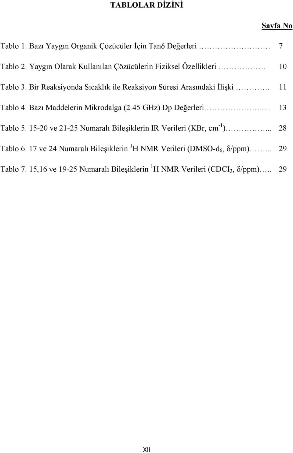 11 Tablo 4. Bazı Maddelerin Mikrodalga (2.45 GHz) Dp Değerleri... 13 Tablo 5.