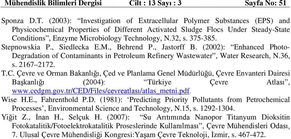 375-385. Stepnowskia P., Siedlecka E.M., Behrend P., Jastorff B. (00): Enhanced Photo- Degradation of Co