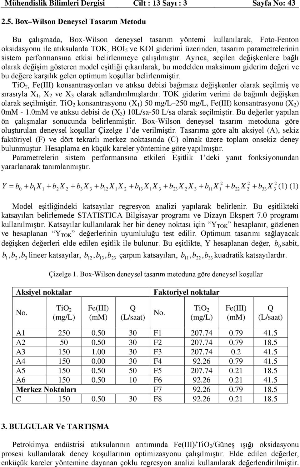 parametrelerinin sistem performansına etkisi belirlenmeye çalışılmıştır.