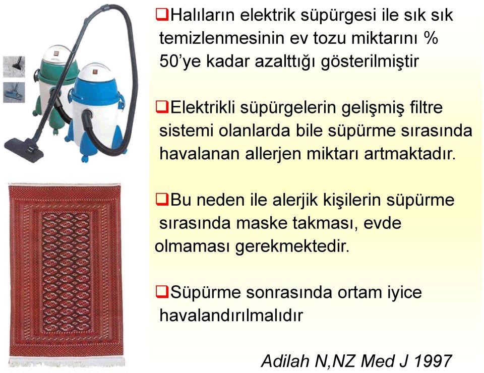 süpürme sırasında havalanan allerjen miktarı artmaktadır.