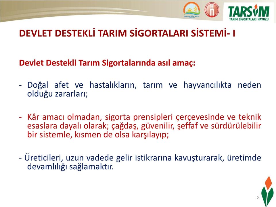 çerçevesinde ve teknik esaslara dayalı olarak; çağdaş, güvenilir, şeffaf ve sürdürülebilir bir sistemle,