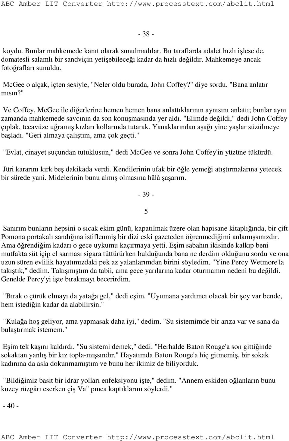 " Ve Coffey, McGee ile diğerlerine hemen hemen bana anlattıklarının aynısını anlattı; bunlar aynı zamanda mahkemede savcının da son konuşmasında yer aldı.