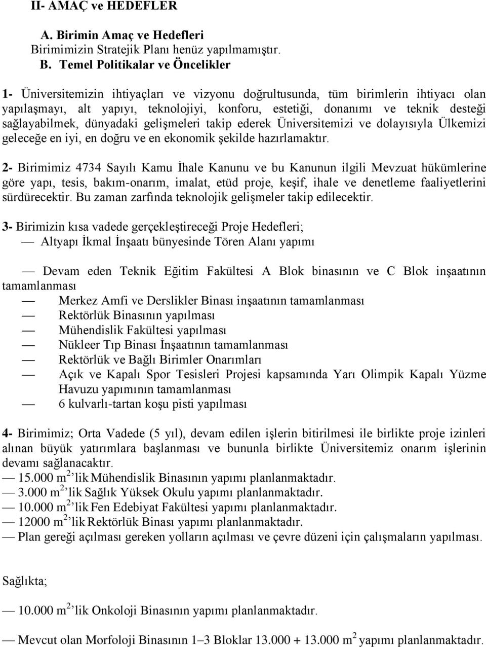 rimimizin Stratejik Planı henüz yapılmamıştır. B.