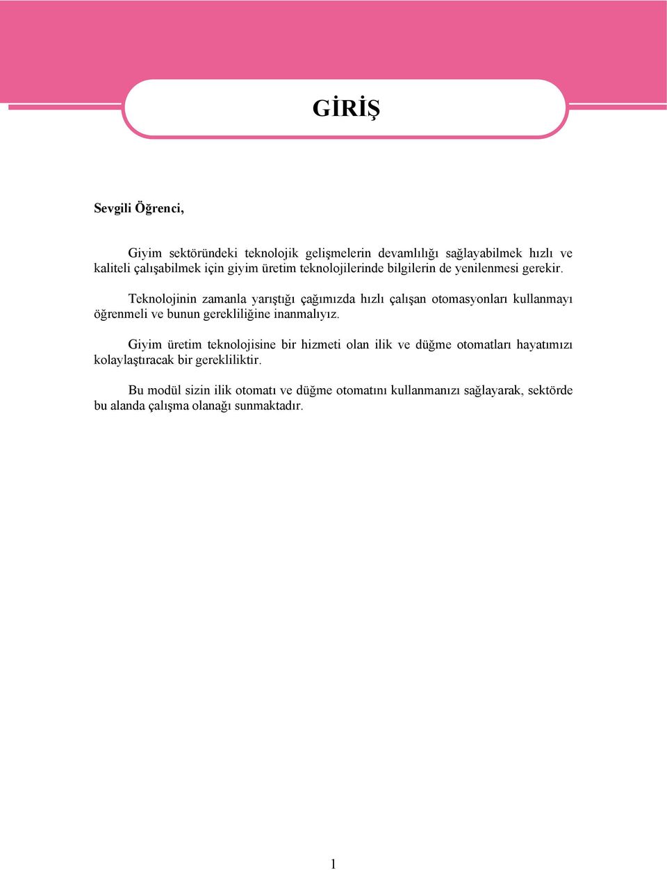 Teknolojinin zamanla yarıştığı çağımızda hızlı çalışan otomasyonları kullanmayı öğrenmeli ve bunun gerekliliğine inanmalıyız.