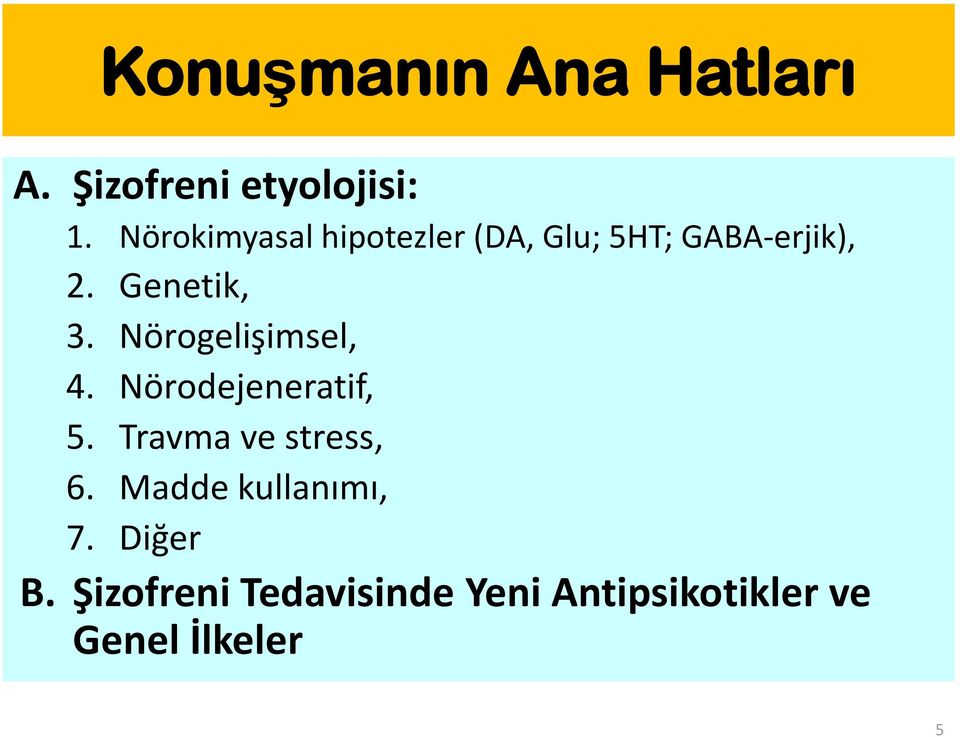 Nörogelişimsel, 4. Nörodejeneratif, 5. Travma ve stress, 6.