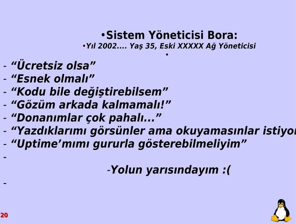 bile değiştirebilsem - Gözüm arkada kalmamalı! - Donanımlar çok pahalı.