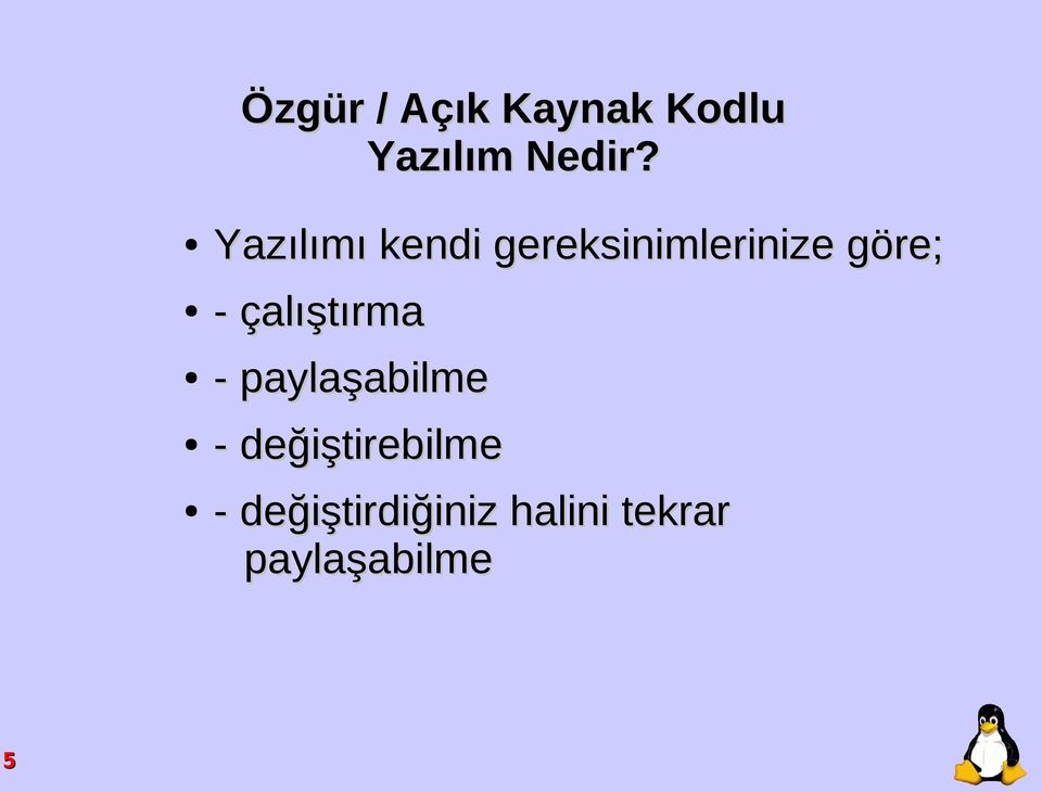 çalıştırma - paylaşabilme - değiştirebilme