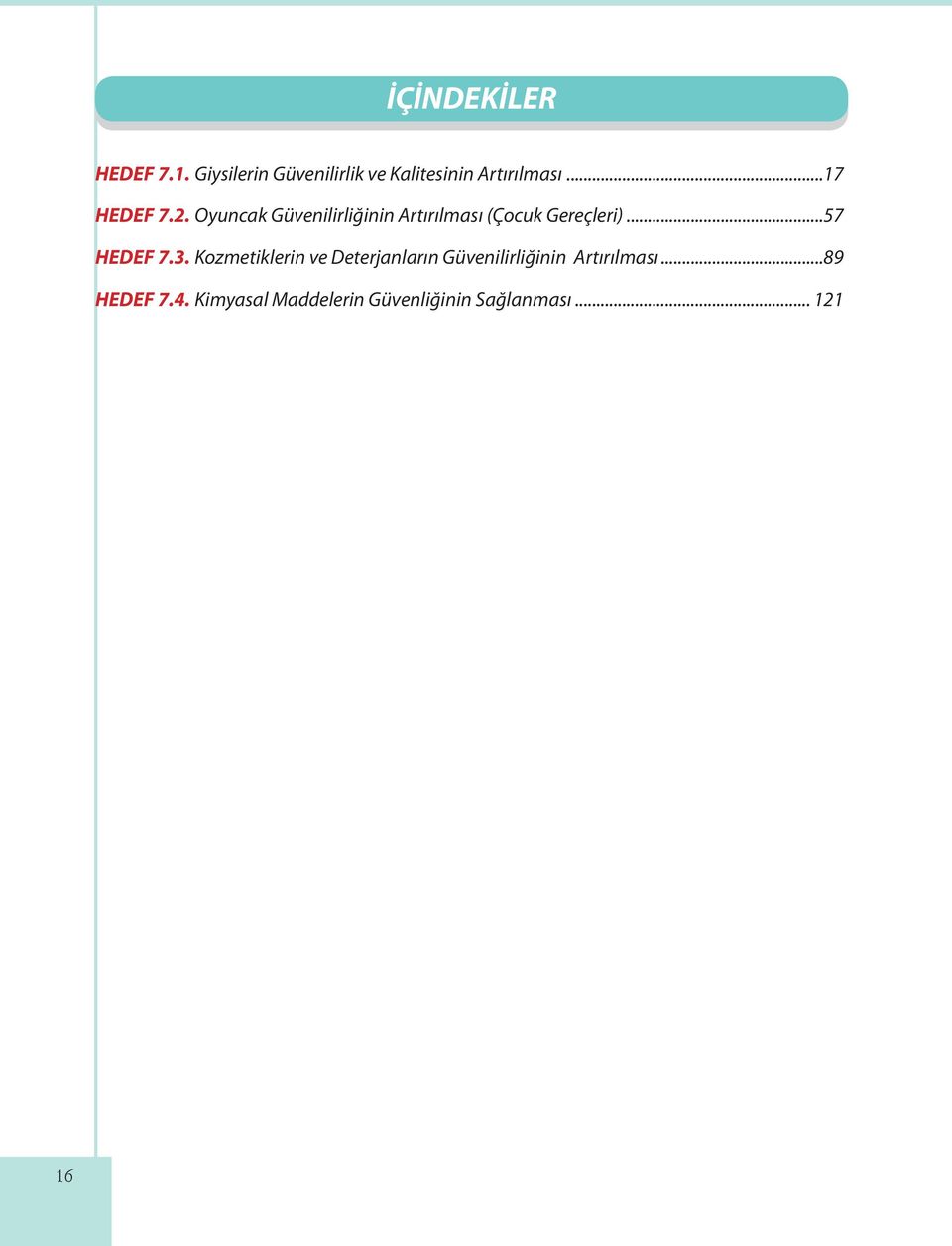 Oyuncak Güvenilirliğinin Artırılması (Çocuk Gereçleri)...57 HEDEF 7.3.