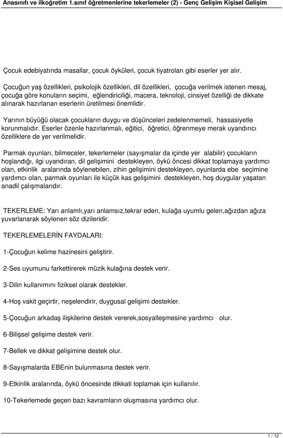 alınarak hazırlanan eserlerin üretilmesi önemlidir. Yarının büyüğü olacak çocukların duygu ve düşünceleri zedelenmemeli, hassasiyetle korunmalıdır.