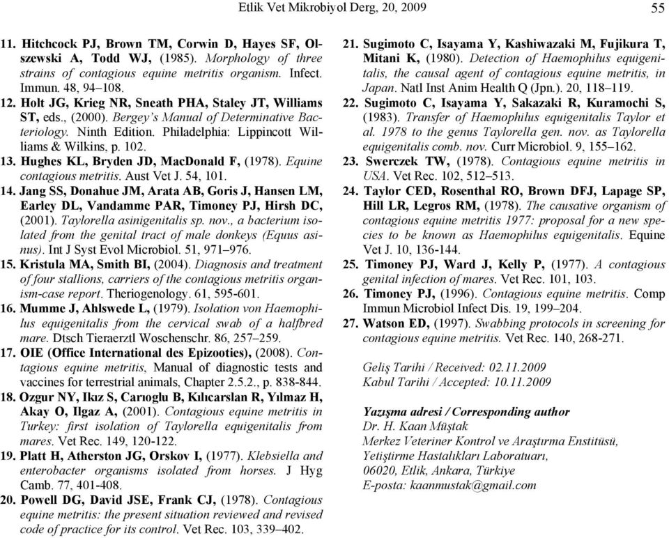 13. Hughes KL, Bryden JD, MacDonald F, (1978). Equine contagious metritis. Aust Vet J. 54, 101. 14.