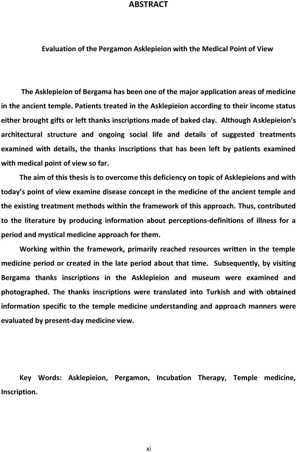 Although Asklepieion s architectural structure and ongoing social life and details of suggested treatments examined with details, the thanks inscriptions that has been left by patients examined with