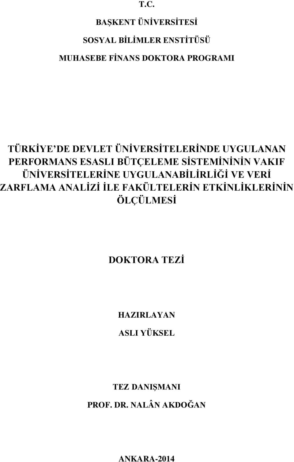 VAKIF ÜNİVERSİTELERİNE UYGULANABİLİRLİĞİ VE VERİ ZARFLAMA ANALİZİ İLE FAKÜLTELERİN