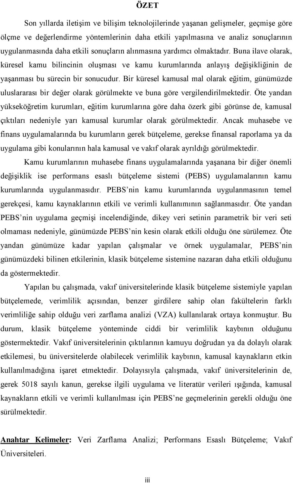 Bir küresel kamusal mal olarak eğitim, günümüzde uluslararası bir değer olarak görülmekte ve buna göre vergilendirilmektedir.